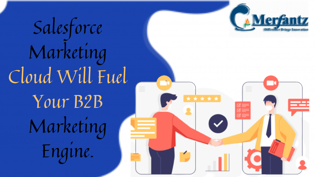 Salesforce Marketing Cloud Will Fuel Your B2B Marketing Engine.