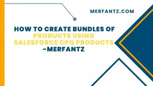 How to Create Bundles of Products Using Salesforce CPQ