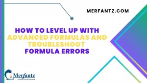 How to Level Up With Advanced Formulas and Troubleshoot Formula Errors