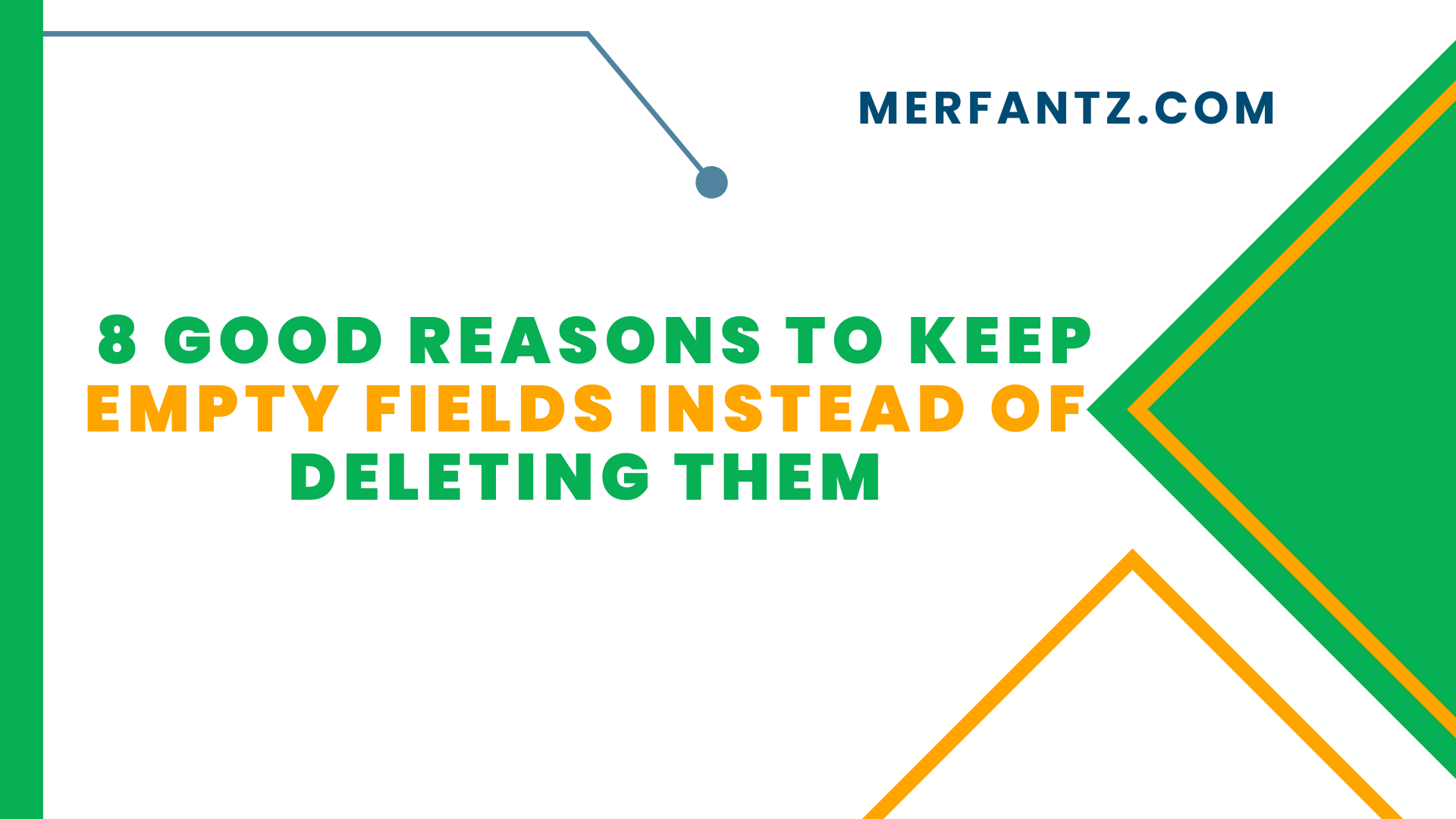8 Good Reasons to Keep Empty Fields Instead of Deleting Them