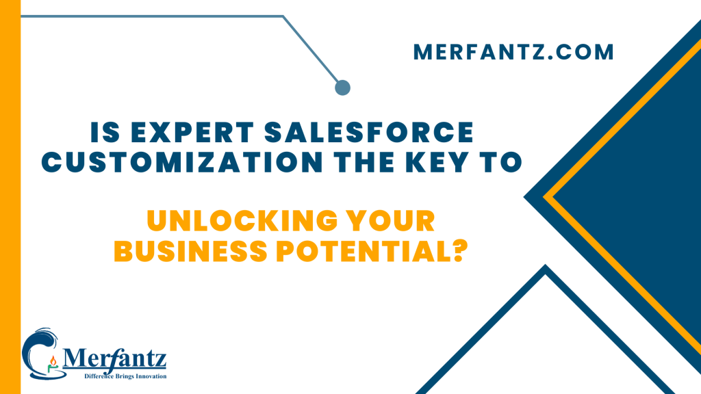 Salesforce Customization Benefits: Unlock Business Potential