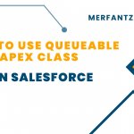 How to Use Queueable Apex Class in Salesforce