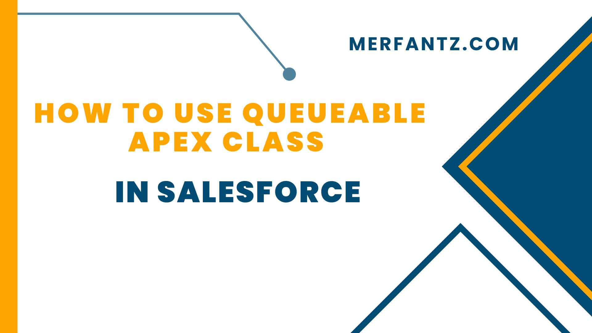 How to Use Queueable Apex Class in Salesforce